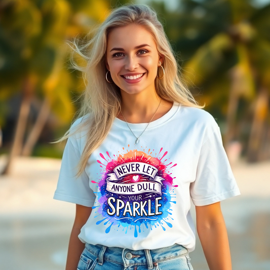 Inspirational Shirts Motivational TShirt, Never Let Anyone Dull Your Sparkle, Inspirational Shirts